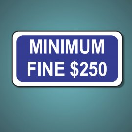 Minimum Fine $250 Aluminum Reflective Face Regulatory Sign