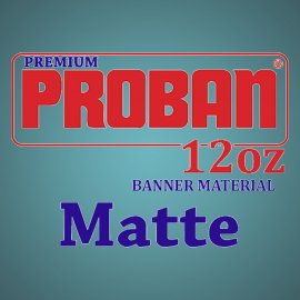 Pro-Ban ® Premium 12oz. Double Sided Matte Banner Material