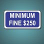 Minimum Fine $250 Aluminum Reflective Face Regulatory Sign